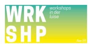 Workshops in der Luise Titelbild